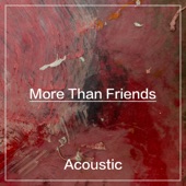 More Than Friends (Acoustic) artwork