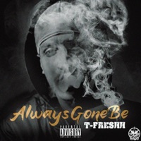 Always Gone Be - Single - T-Freshh