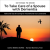 50 Things to Know to Take Care of a Spouse with Dementia: Tales and Tips for Caring for Yourself and Your Loved One (Unabridged) - Jessica Dumas