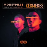 Kesmekes - Single - Moneypill8 & Natural Selektion