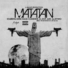 Matatan (feat. Estee Nack, Codenine, M-Dot & Al.Divino) B Leafs