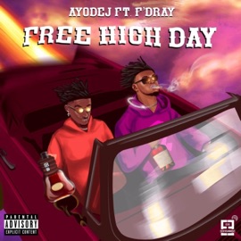 Free High Day (feat. F Dray) Ayodej