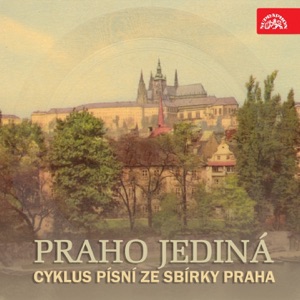 Dobiáš: Praho jediná. Cyklus písní ze sbírky Praha - EP