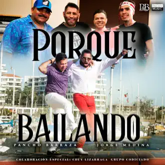 Porque Bailando - Single by Pancho Barraza & Jorge Medina album reviews, ratings, credits