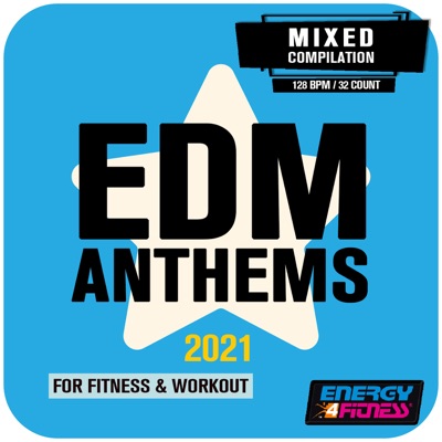 EDM Anthems 2021 For Fitness & Workout (15 Tracks Non-Stop Mixed Compilation for Fitness & Workout - 128 Bpm / 32 Count)