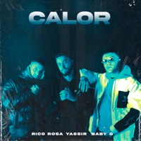 Calor - Single - Rico Rosa, BABY G & Yassir