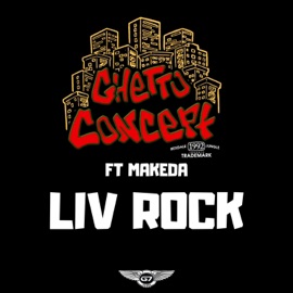 Liv Rock (feat. Makeda) Ghetto Concept