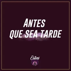 Antes Que Sea Tarde - Single - Estani