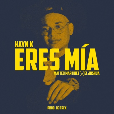 Eres Mía (feat. Matteo Martinez & El Joshua) - Single