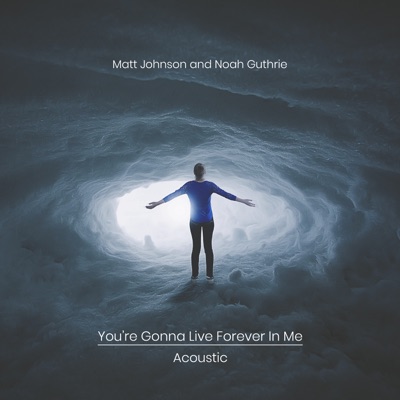 You're Gonna Live Forever in Me (Acoustic) - Single