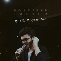 A Casa Sou Eu (Ao Vivo) - Single - Gabriell Júnior
