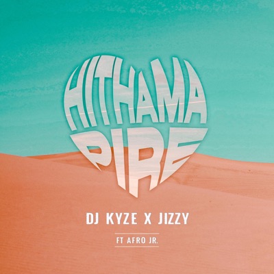 Hithama Pire (feat. Jizzy & AfroJr.) - Single
