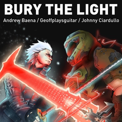 Bury the Light - Andrew Baena, Geoffplaysguitar & Johnny Ciardullo