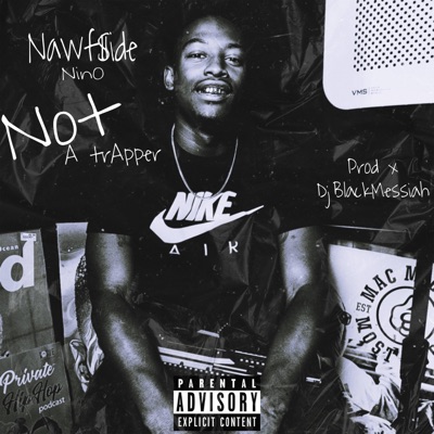 Not a Trapper (feat. Nawfside Nino) - Single