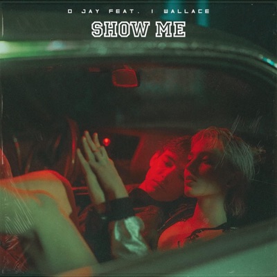 Show me O_Jay _ I Wallace - Single