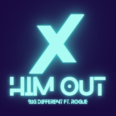X Him Out (feat. Rogue) - Single