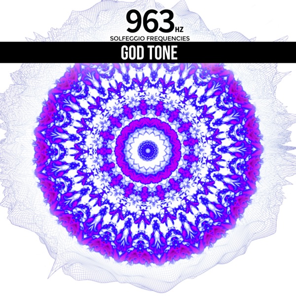 963 Hz God Tone - Solfeggio Frequencies