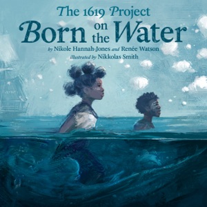 The 1619 Project: Born on the Water (Unabridged)