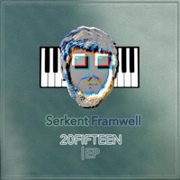 20Fifteen EP - Serkent Framwell