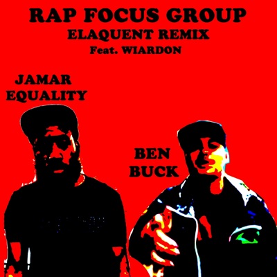Rap Focus Group (feat. Elaquent, Jamar Equality & Wiardon) [Elaquent Remix] - Single