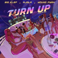 Turn Up - Single - Big Klef, Ajala & Young Fyah