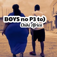 Boys No P3 To) - Single - Chiki Africa