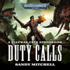 Ciaphas Cain: Duty Calls: Ciaphas Cain: Warhammer 40,000, Book 5 (Unabridged) - Sandy Mitchell
