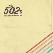 The 502s - Just a Little While