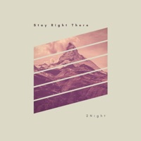 Stay Right There - Single - 2night