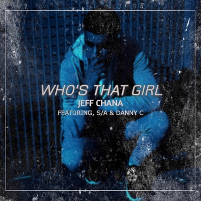 Who's That Girl (feat. S.A. & Danny C) - Single