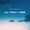 All That I Need artwork