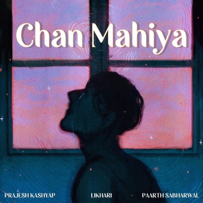 Chan Mahiya (feat. Prajesh Kashyap & Paarth Sabharwal) - Single