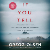 If You Tell: A True Story of Murder, Family Secrets, and the Unbreakable Bond of Sisterhood (Unabridged) - Gregg Olsen Cover Art