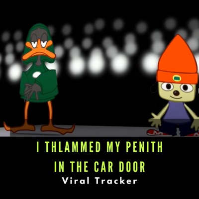 Viral Tracker - I Thlammed My Penith in the Car Door