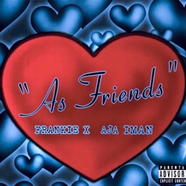 As Friends (feat. Aja Iman) Frankie X