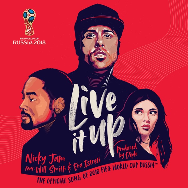 Live It Up (Official Song 2018 FIFA World Cup Russia) [feat. Will Smith & Era Istrefi] - Single - Nicky Jam