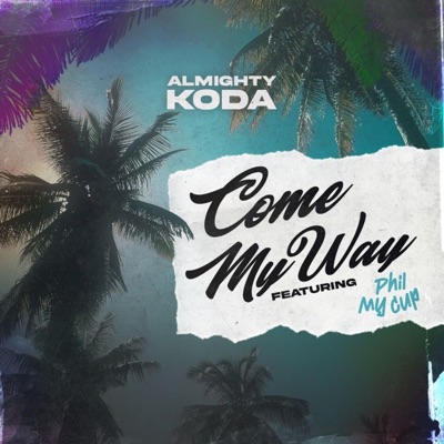 Come My Way (feat. Phill Mycup) - Single