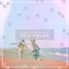 Stream & download Too Young (feat. Baker Grace) - Single