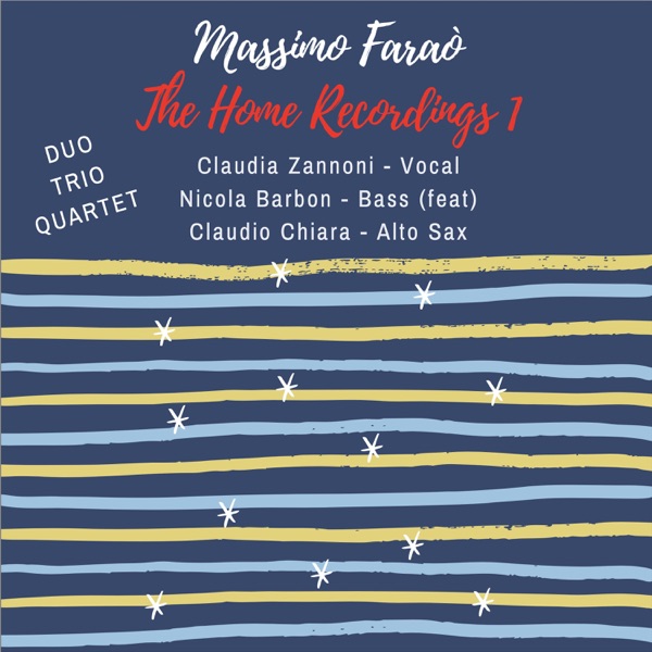 Download Massimo Faraò, Claudio Chiara & Claudia Zannoni The Home Recordings 1 (feat. Nicola Barbon) Album MP3