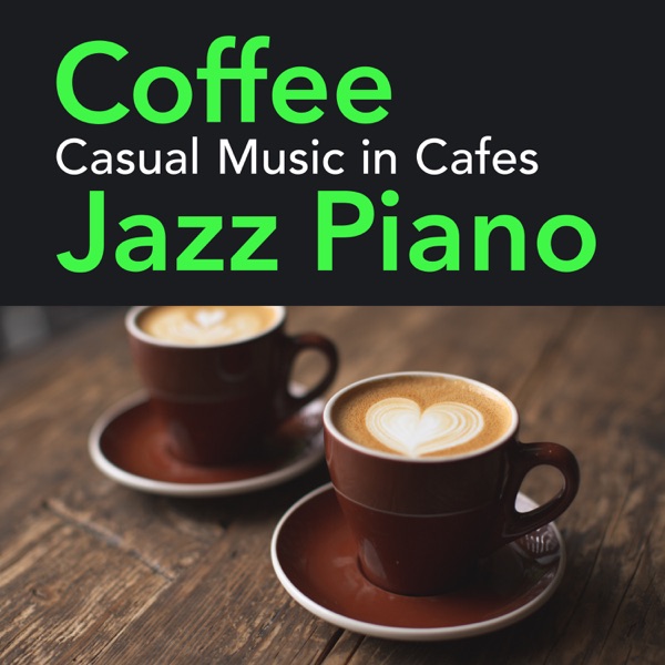 Coffee Jazz Piano ~Casual Music in Cafes~