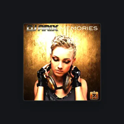 Listen to DJ Arix, watch music videos, read bio, see tour dates & more!