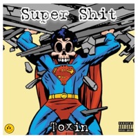 Super Shit - Single - Toxin