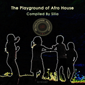 The Playground of Afro House (Compiled by Silia) - Various Artists