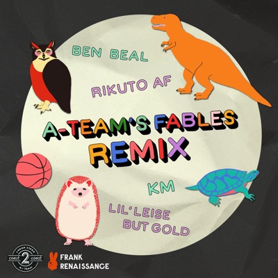 A-Team's Fables (feat. KM & Ben Beal) [Remix] - Single