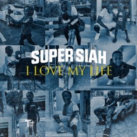 I Love My Life - Single - Super Siah