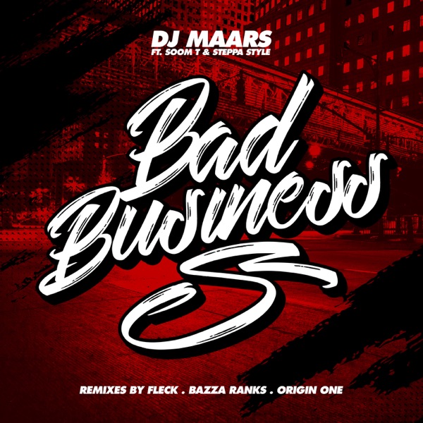 Bad Business (feat. Soom T & Steppa Style) - EP