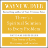 There's A Spiritual Solution to Every Problem (Abridged) - Wayne W. Dyer