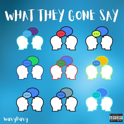 What They Gone Say - Single