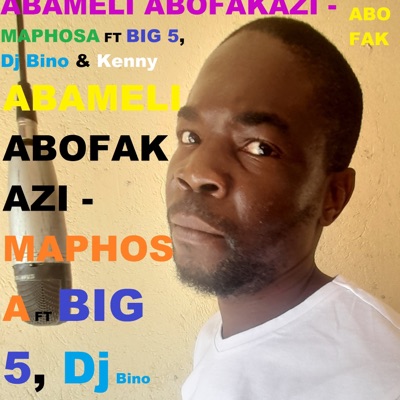 Abameli Abofakazi (feat. Maphosa, Big 5, Dj Bino & Kenny Da soul) [Radio Edit] [Radio Edit] - Single
