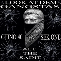 Look at Dem Gangstas (feat. ALT the Saint & Sek 1) - Single - Chino 40